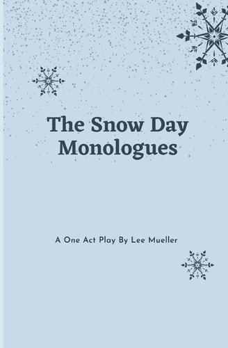 The Snow Day Monologues A One Act Play