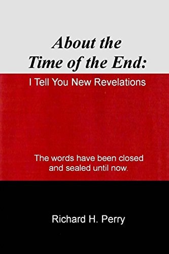 About the Time of the End I Tell You New Revelations