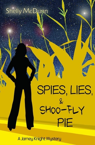 Spies, Lies, and Shoo-Fly Pie A Jamey Knight Mystery