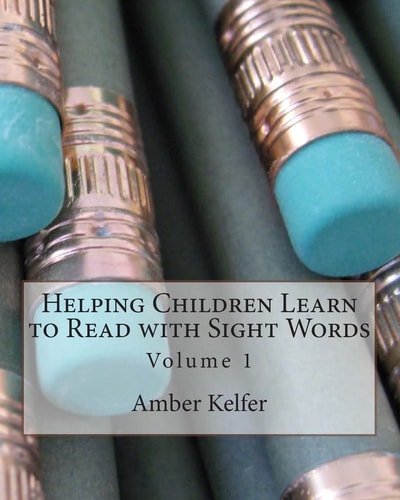 Helping Children Learn to Read with Sight Words Volume 1