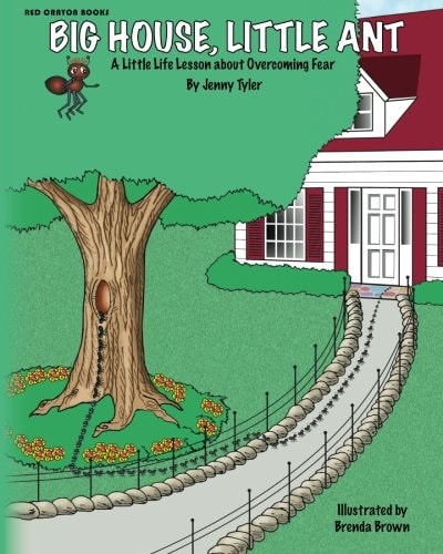 Big House, Little Ant A Little Life Lesson about Overcoming Fear