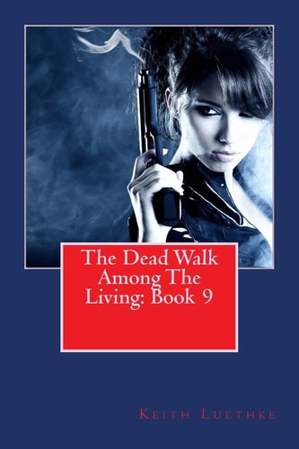 The Dead Walk Among The Living Book 9