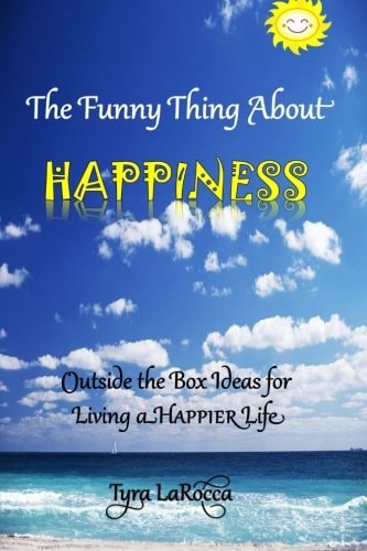 The Funny Thing About Happiness Outside the Box Ideas for Living a Happier Life