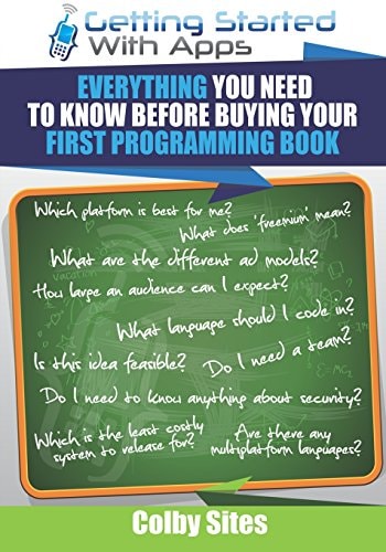 Getting Started with Apps Everything You Need to Know Before Buying Your First Programming Book