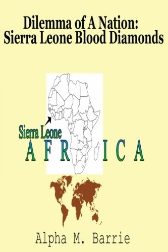 Dilemma of A Nation Sierra Leone Blood Diamonds