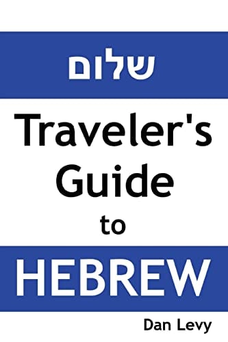 Traveler's Guide to Hebrew A Quick Start Guide for Conversing in Hebrew