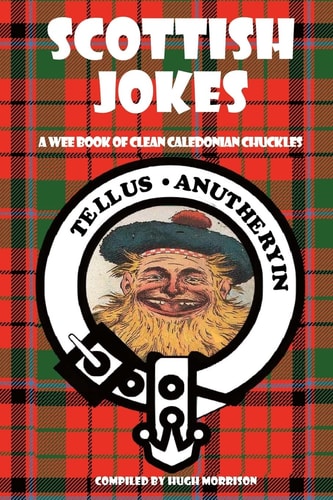 Scottish Jokes A Wee Book of Clean Caledonian Chuckles