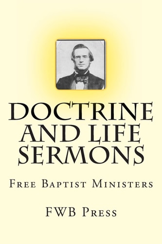 Doctrine and Life Sermons Free Baptist Ministers