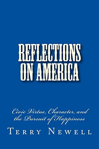 Reflections on America Civic Virtue, Character, and the Pursuit of Happiness