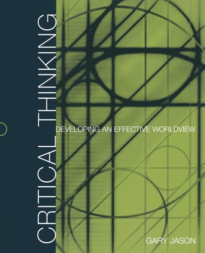 Critical Thinking Developing an Effective Worldview