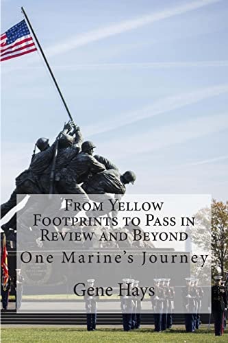 From Yellow Footprints to Pass in Review and Beyond One Marine's Journey