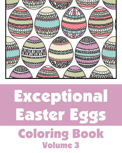 Exceptional Easter Eggs Coloring Book (Volume 3)