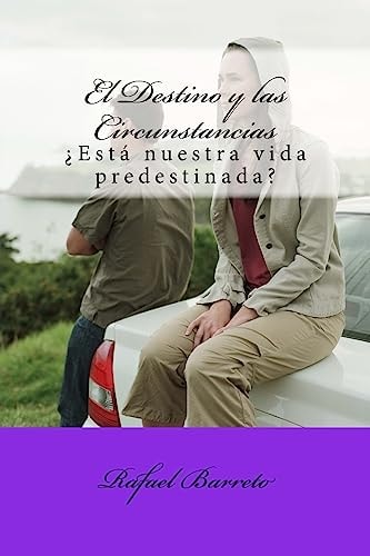 El Destino Y Las Circunstancias ¿Está Nuestro Futuro Predestinado?