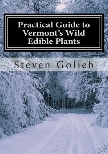 Practical Guide to Vermont's Wild Edible Plants A Survival Guide