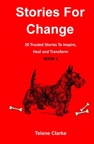 Stories For Change (Book 1) 20 Trusted Stories to Inspire, Heal and Transform