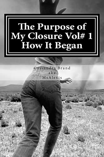 The Purpose of My Closure Vol# 1 How It Began