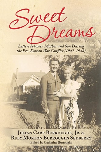 Sweet Dreams Letters Between Mother and Son During the Pre-Korean War Conflict, (1947-1948)