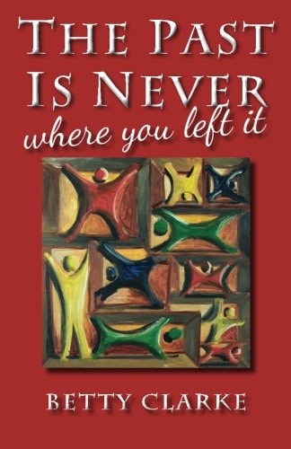 The Past Is Never Where You Left It
