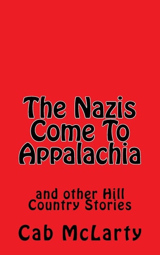 The Nazis Come to Appalachia And Other Hill Country Stories