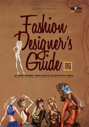 Fashion Designer's Guide : 50 More Themes, Templates and Illustration Ideas Sports and Activities, Dance Costumes, World Cultures, Sci-Fi and Fantasy