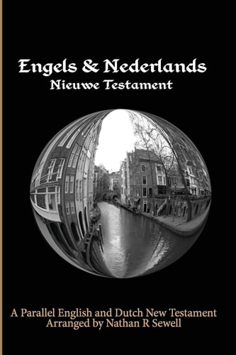 Parallel English and Dutch New Testament Engels and Nederlands Nieuwe Testament