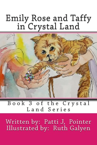 Emily Rose and Taffy in Crystal Land Book 3 of the Crystal Land Series