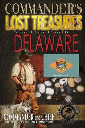 Commander's Lost Treasures You Can Find In Delaware Follow the Clues and Find Your Fortunes!