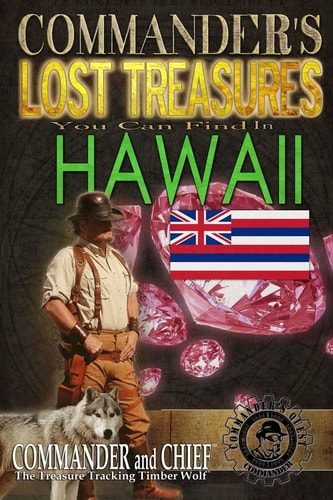 Commander's Lost Treasures You Can Find In Hawaii Follow the Clues and Find Your Fortunes!