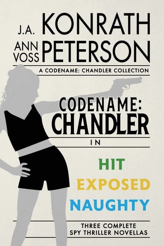 Codename Chandler, The Beginning Three Complete Thriller Stories Hit, Exposed, Naughty