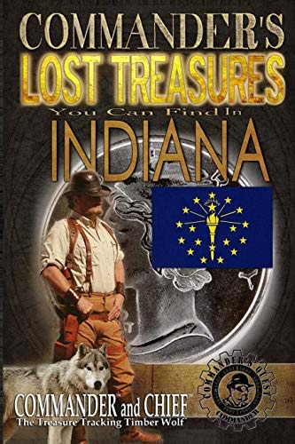 Commander's Lost Treasures You Can Find In Indiana Follow the Clues and Find Your Fortunes!