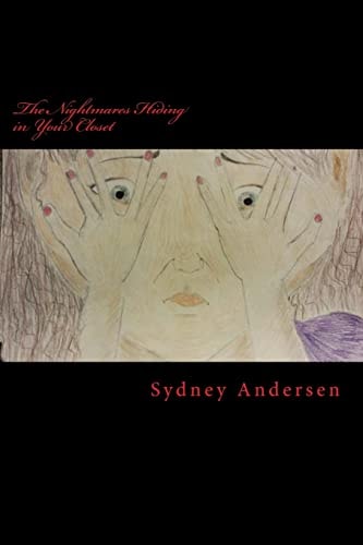 The Nightmares Hiding in Your Closet A Collection of Short Stories