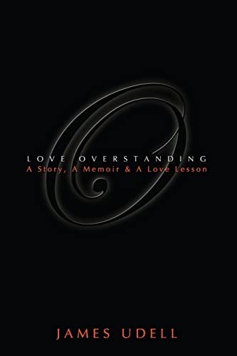 Love Overstanding A Story, a Memoir and a Love Lesson