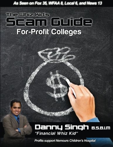The Whiz Kid's Scam Guide: For-Profit Colleges (Everest, ITT Tech, Ashworth) Meet the Traditional, Non-Traditional, and Community College Student