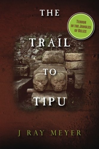 The Trail to Tipu Terror in the Jungles of Belize