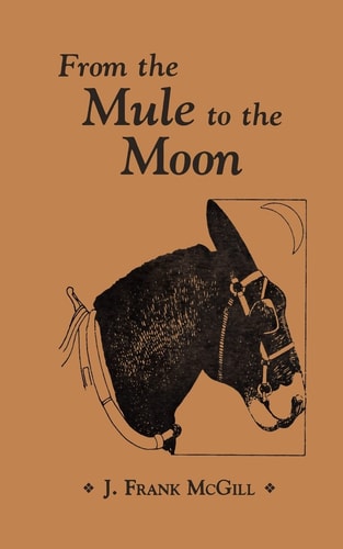From the Mule to the Moon A Fifty-year Collection of Human Interest Experiences about Peanuts, People and Places Across Five Continents