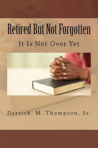 Retired But Not Forgotten It Is Not Over Yet
