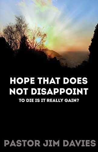 Hope That Does Not Disappoint To Die Is It Really Gain?