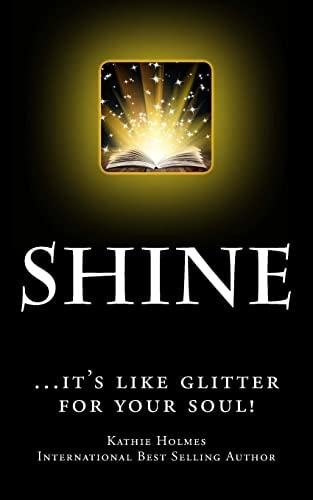 Shine ... It's Like Glitter for Your Soul!