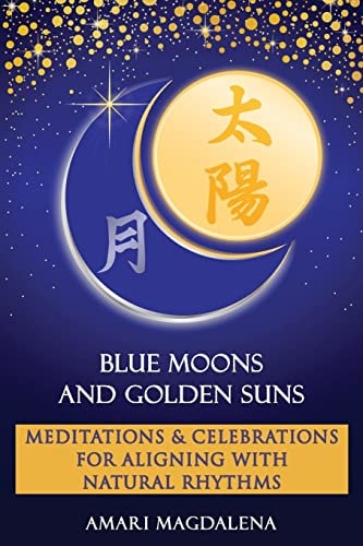 Blue Moons and Golden Suns Meditations and Celebrations