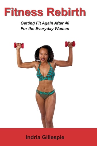 Fitness Rebirth Getting Fit Again After 40 For The Everyday Woman