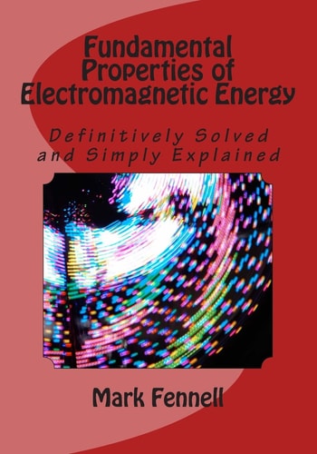 Fundamental Properties of Electromagnetic Energy Definitively Solved and Simply Explained