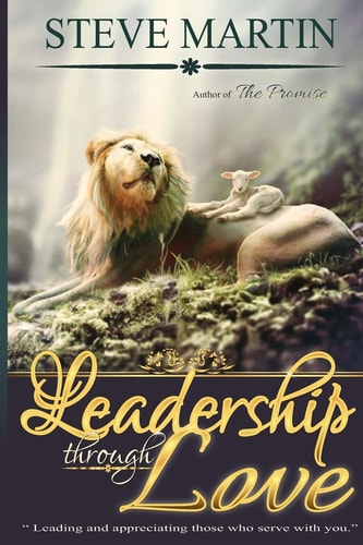 Leadership Through Love Both Are Needed in Order to Properly Administrate and Appreciate Those Who Serve Together in His Kingdom