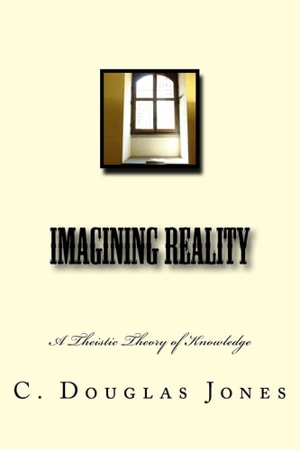 Imagining Reality A Theory of Knowledge for the Arts and Sciences