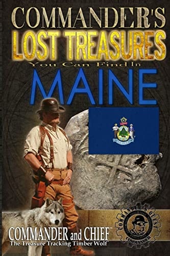 Commander's Lost Treasures You Can Find In Maine Follow the Clues and Find Your Fortunes!