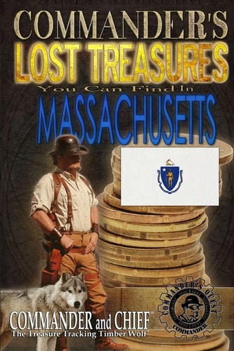 Commander's Lost Treasures You Can Find In Massachusetts Follow the Clues and Find Your Fortunes!