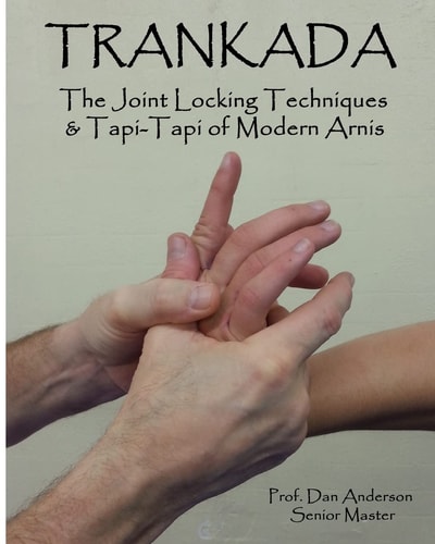 Trankada The Joint Locking Techniques and Tapi-Tapi of Modern Arnis