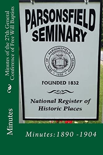 Minutes of the Twenty-Seventh General Conference of Free Will Baptists Complete Set of Minutes for Years 1890 -1904