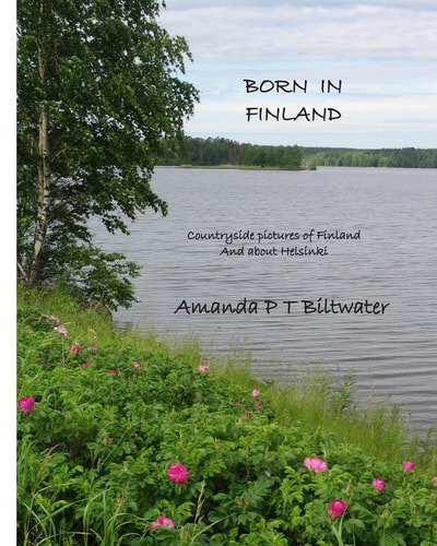 Born in Finland Countryside Pictures of Finland and about Helsinki