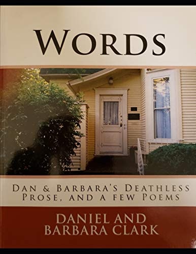 Words Dan and Barbara's Deathless Prose, and a Few Poems