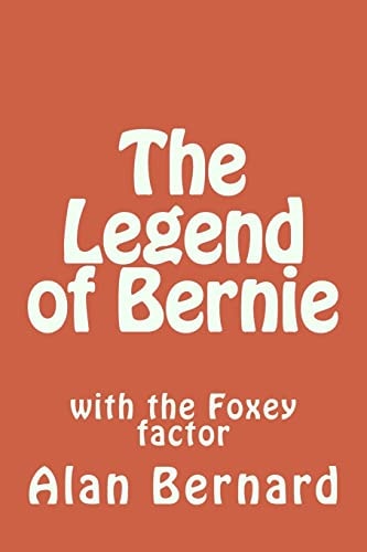The Legend of Bernie With the Foxey Factor